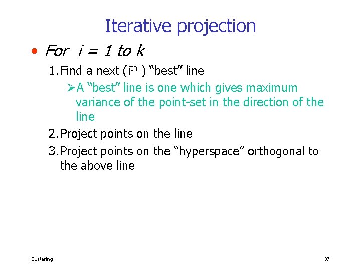 Iterative projection • For i = 1 to k 1. Find a next (ith