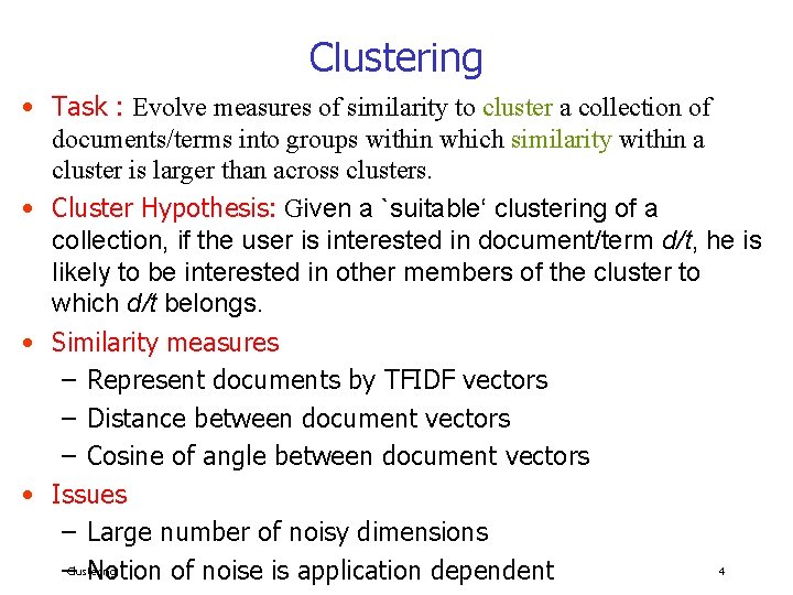 Clustering • Task : Evolve measures of similarity to cluster a collection of documents/terms
