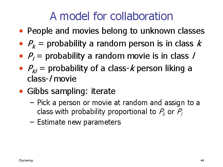 A model for collaboration • • People and movies belong to unknown classes Pk