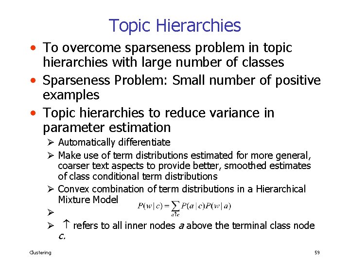 Topic Hierarchies • To overcome sparseness problem in topic hierarchies with large number of