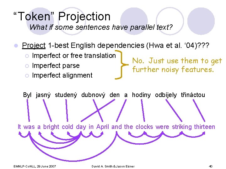 “Token” Projection What if some sentences have parallel text? l Project 1 -best English