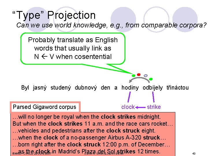 “Type” Projection Can we use world knowledge, e. g. , from comparable corpora? Probably