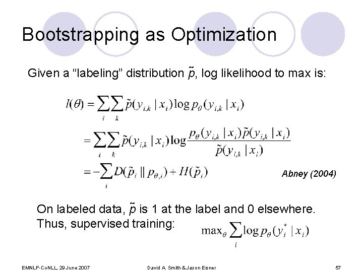 Bootstrapping as Optimization Given a “labeling” distribution p , log likelihood to max is: