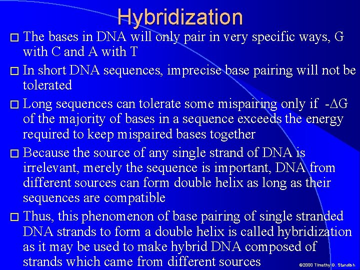 � The Hybridization bases in DNA will only pair in very specific ways, G