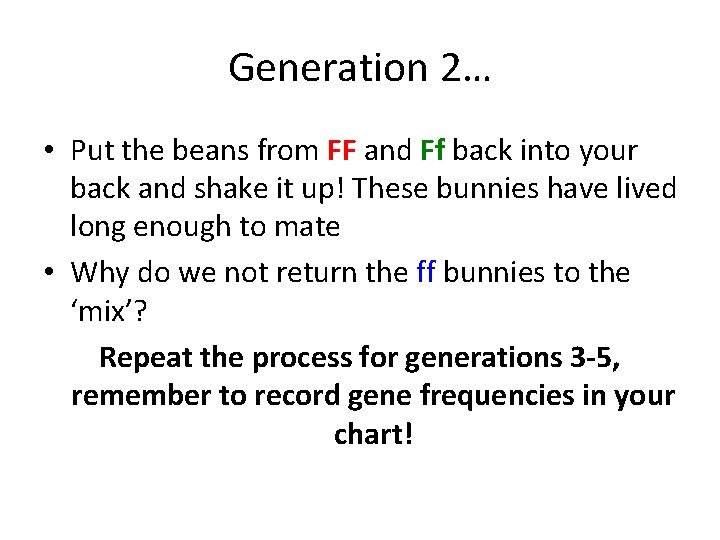 Generation 2… • Put the beans from FF and Ff back into your back