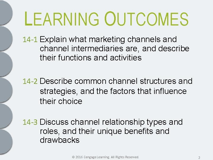 LEARNING OUTCOMES 14 -1 Explain what marketing channels and channel intermediaries are, and describe