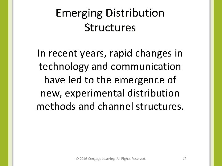 Emerging Distribution Structures In recent years, rapid changes in technology and communication have led