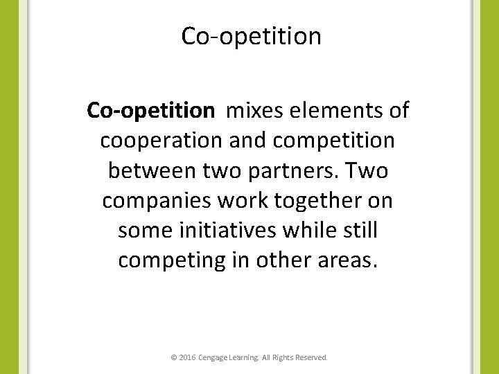 Co-opetition mixes elements of cooperation and competition between two partners. Two companies work together