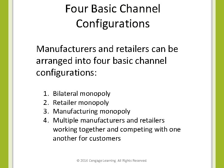 Four Basic Channel Configurations Manufacturers and retailers can be arranged into four basic channel