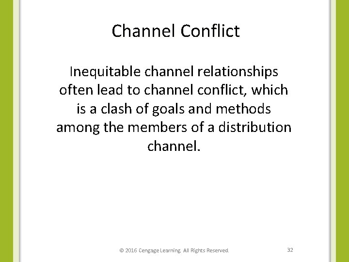 Channel Conflict Inequitable channel relationships often lead to channel conflict, which is a clash