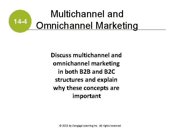 14 -4 Multichannel and Omnichannel Marketing Discuss multichannel and omnichannel marketing in both B