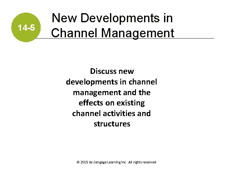 14 -5 New Developments in Channel Management Discuss new developments in channel management and