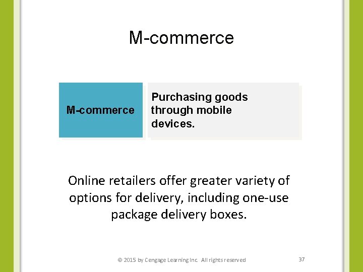 M-commerce Purchasing goods through mobile devices. Online retailers offer greater variety of options for