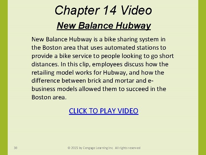 Chapter 14 Video New Balance Hubway is a bike sharing system in the Boston