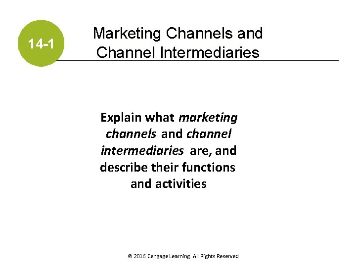 14 -1 Marketing Channels and Channel Intermediaries Explain what marketing channels and channel intermediaries
