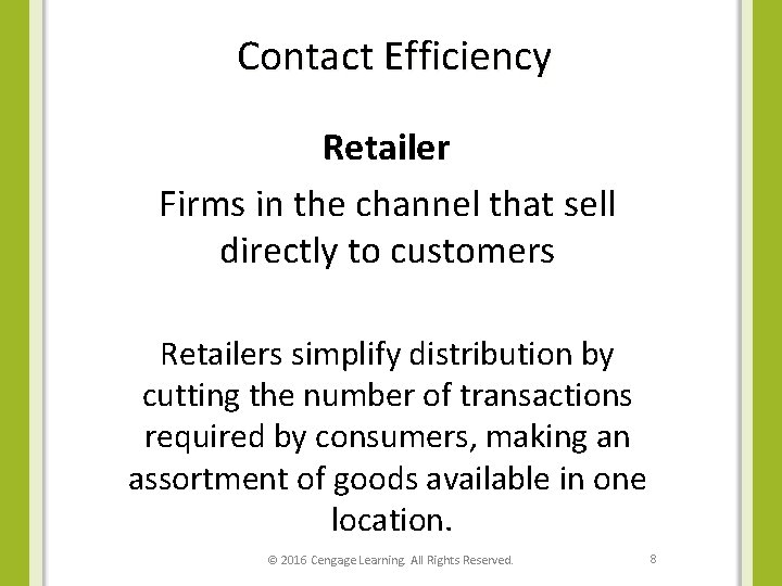 Contact Efficiency Retailer Firms in the channel that sell directly to customers Retailers simplify