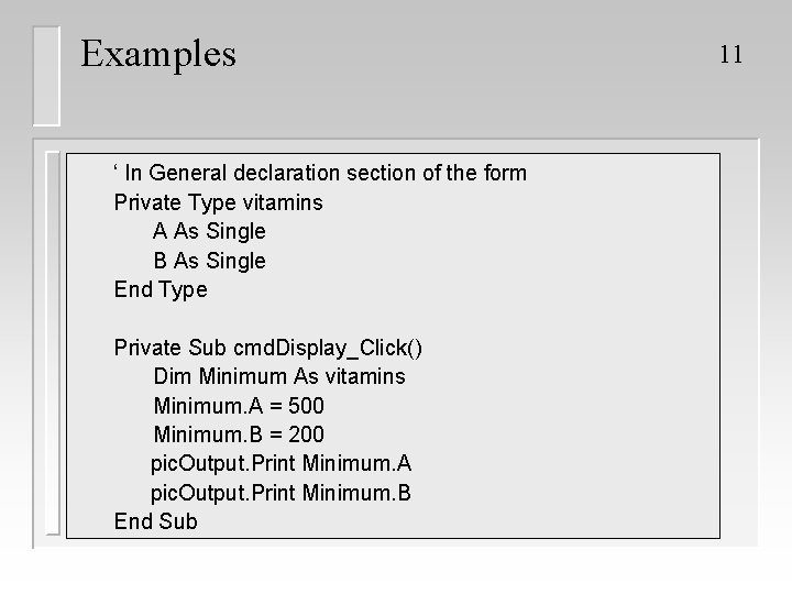 Examples ‘ In General declaration section of the form Private Type vitamins A As Examples ‘ In General declaration section of the form Private Type vitamins A As