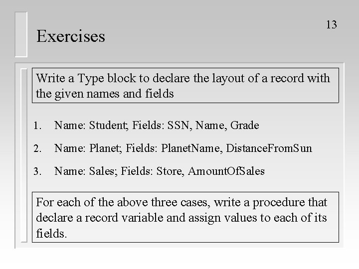 Exercises 13 Write a Type block to declare the layout of a record with Exercises 13 Write a Type block to declare the layout of a record with