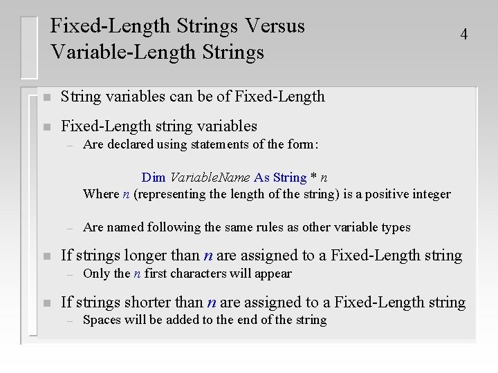 Fixed-Length Strings Versus Variable-Length Strings n String variables can be of Fixed-Length n Fixed-Length Fixed-Length Strings Versus Variable-Length Strings n String variables can be of Fixed-Length n Fixed-Length