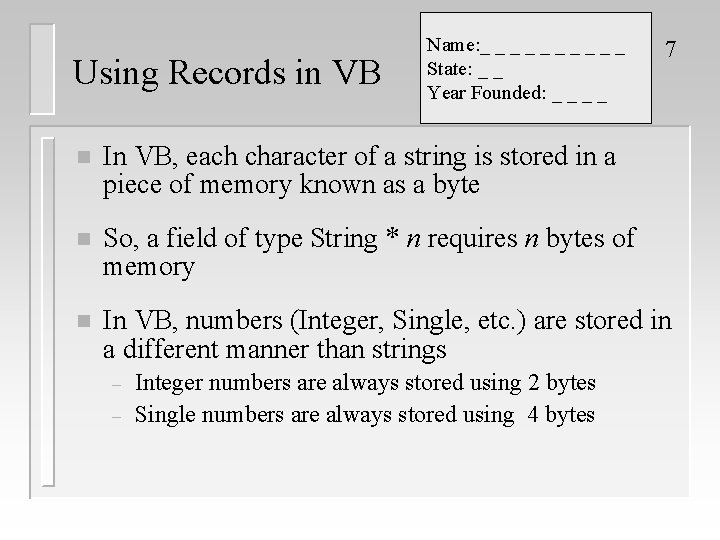 Using Records in VB Name: _ _ _ _ _ State: _ _ Year Using Records in VB Name: _ _ _ _ _ State: _ _ Year