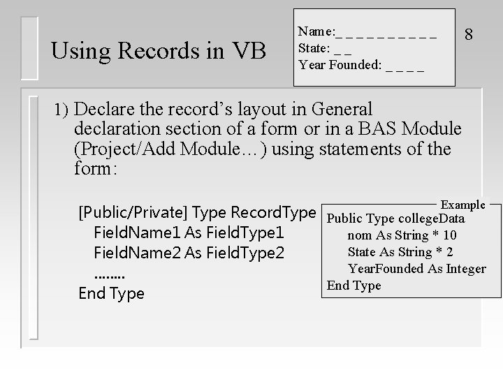 Using Records in VB Name: _ _ _ _ _ State: _ _ Year Using Records in VB Name: _ _ _ _ _ State: _ _ Year