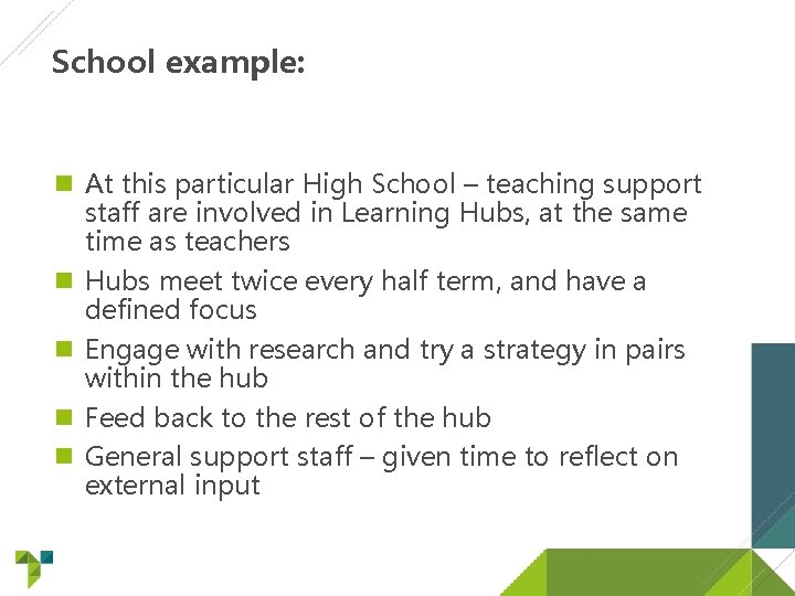 School example: At this particular High School – teaching support staff are involved in