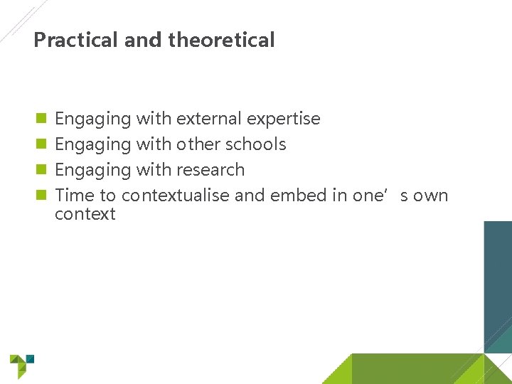 Practical and theoretical Engaging with external expertise Engaging with other schools Engaging with research