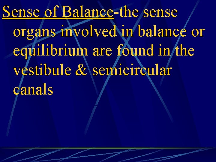 Sense of Balance-the sense organs involved in balance or equilibrium are found in the
