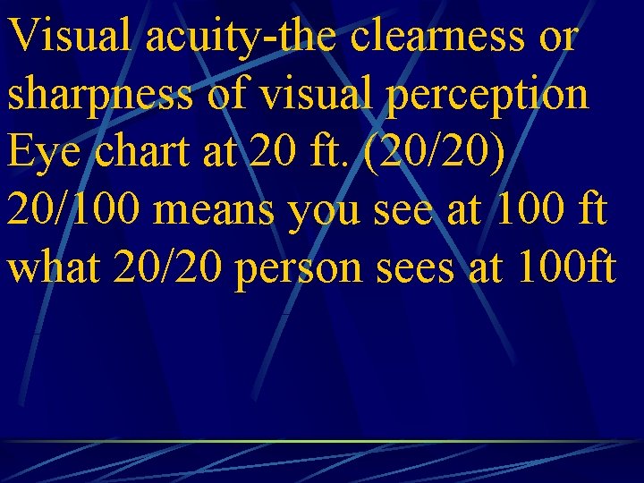 Visual acuity-the clearness or sharpness of visual perception Eye chart at 20 ft. (20/20)
