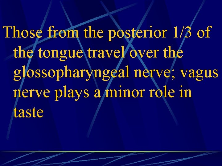 Those from the posterior 1/3 of the tongue travel over the glossopharyngeal nerve; vagus