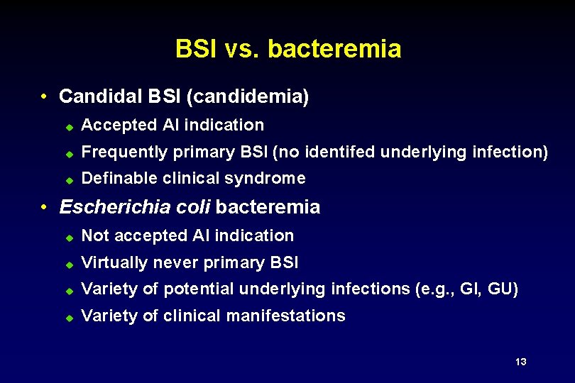 BSI vs. bacteremia • Candidal BSI (candidemia) u Accepted AI indication u Frequently primary