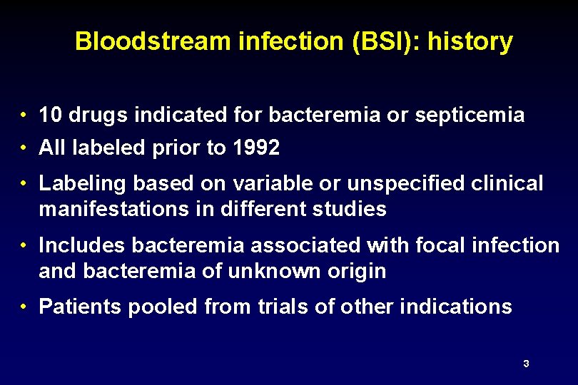 Bloodstream infection (BSI): history • 10 drugs indicated for bacteremia or septicemia • All