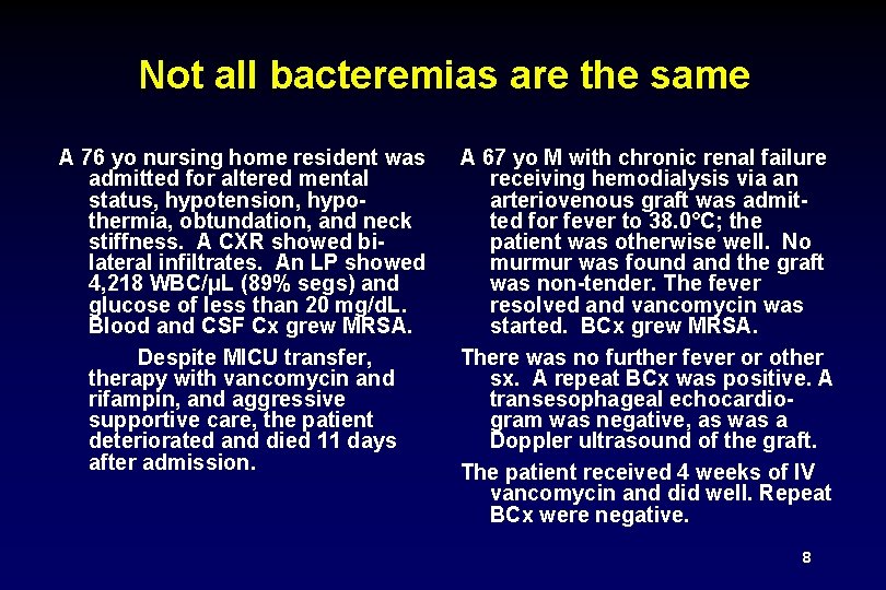 Not all bacteremias are the same A 76 yo nursing home resident was admitted