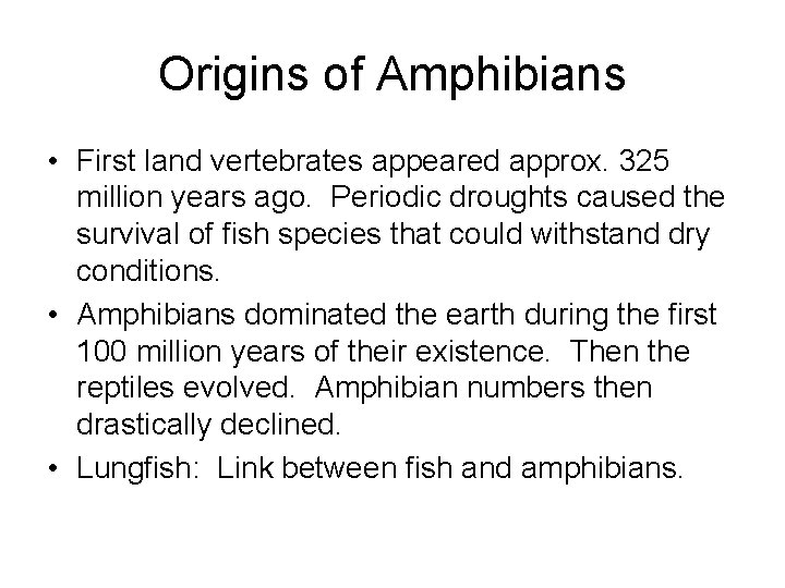 Origins of Amphibians • First land vertebrates appeared approx. 325 million years ago. Periodic