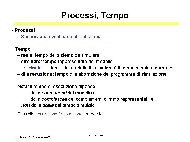 Processi, Tempo • Processi – Sequenza di eventi ordinati nel tempo • Tempo –