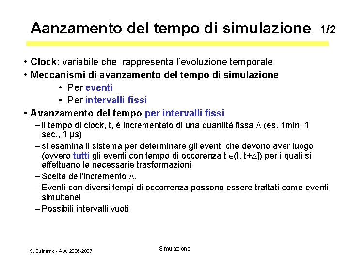 Aanzamento del tempo di simulazione 1/2 • Clock: variabile che rappresenta l’evoluzione temporale •