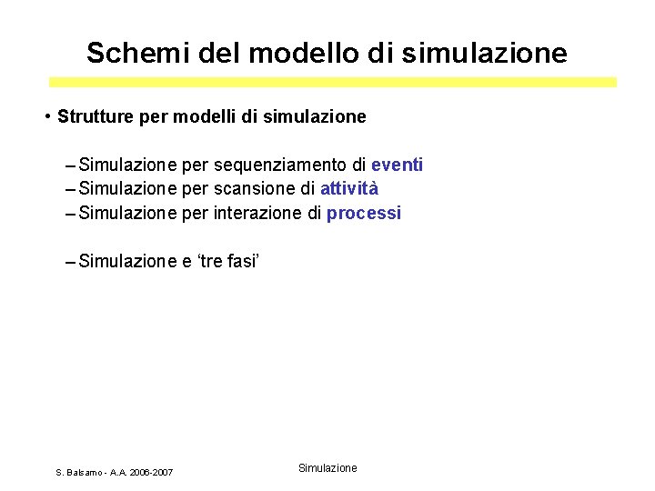 Schemi del modello di simulazione • Strutture per modelli di simulazione – Simulazione per