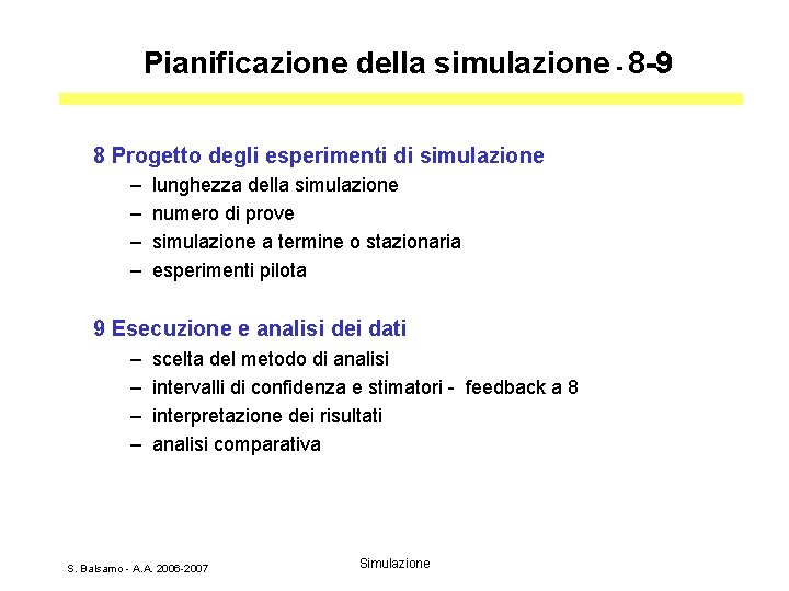 Pianificazione della simulazione - 8 -9 8 Progetto degli esperimenti di simulazione – –