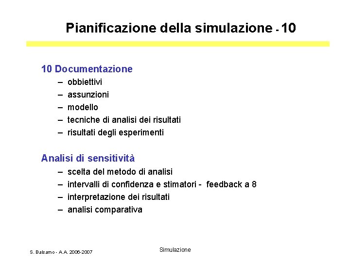 Pianificazione della simulazione - 10 10 Documentazione – – – obbiettivi assunzioni modello tecniche