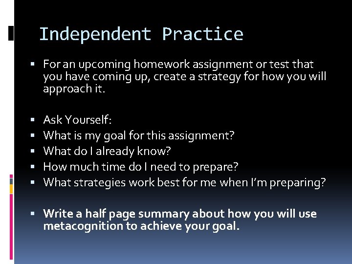 Independent Practice For an upcoming homework assignment or test that you have coming up,