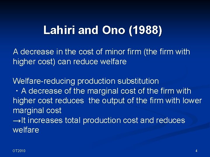 Lahiri and Ono (1988) A decrease in the cost of minor firm (the firm