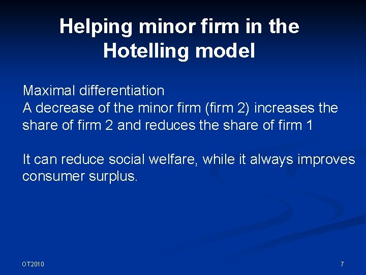 Helping minor firm in the Hotelling model Maximal differentiation A decrease of the minor