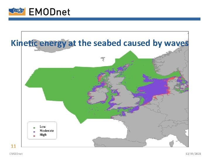 Kinetic energy at the seabed caused by waves 11 EMODnet 12/19/2021 