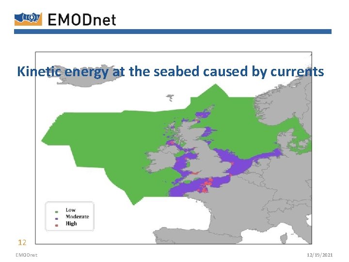 Kinetic energy at the seabed caused by currents 12 EMODnet 12/19/2021 