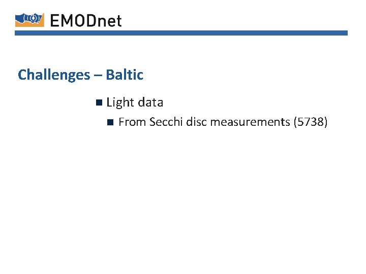 Challenges – Baltic n Light data n From Secchi disc measurements (5738) 