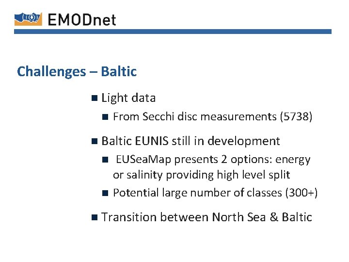 Challenges – Baltic n Light data n From Secchi disc measurements (5738) n Baltic