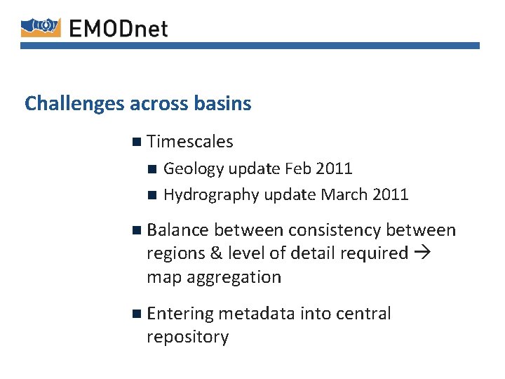 Challenges across basins n Timescales n n Geology update Feb 2011 Hydrography update March