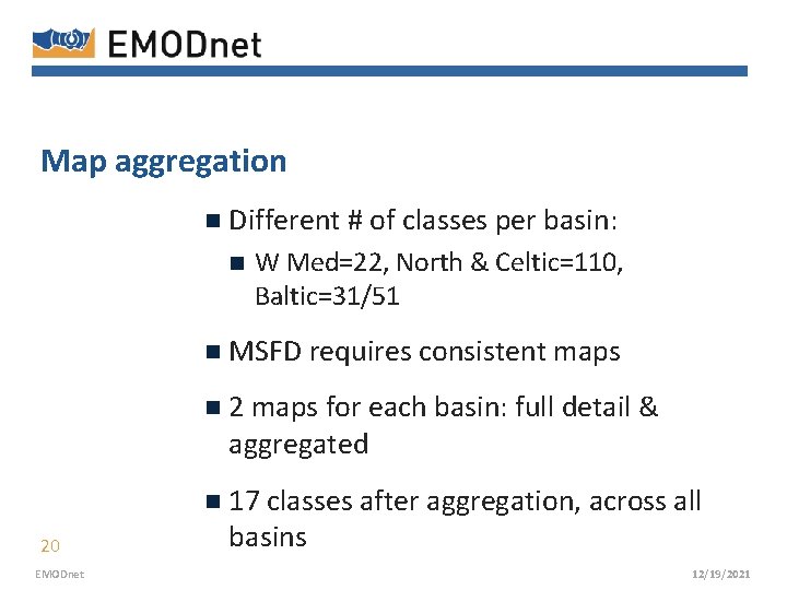 Map aggregation n Different # of classes per basin: n W Med=22, North &