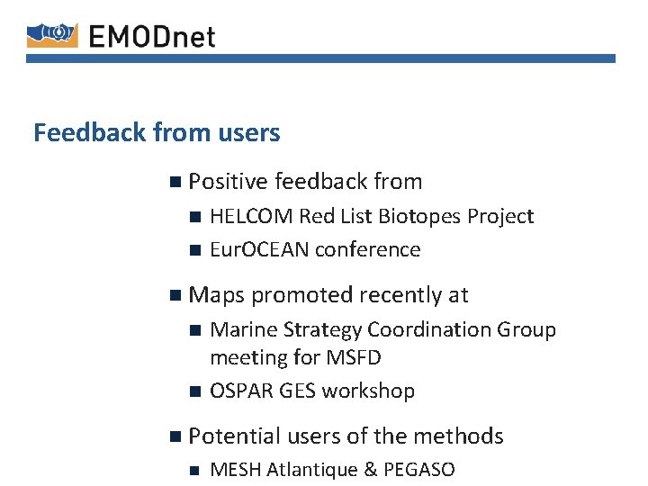 Feedback from users n Positive feedback from n n HELCOM Red List Biotopes Project