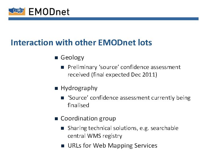 Interaction with other EMODnet lots n Geology n n Hydrography n n Preliminary ‘source’